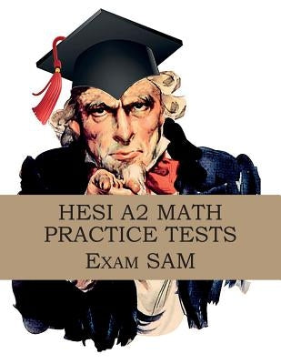 HESI A2 Math Practice Tests: HESI A2 Nursing Entrance Exam Math Study Guide Paperback Exam Sam Study AIDS and Media