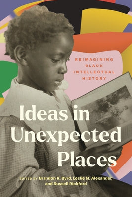 Ideas in Unexpected Places: Reimagining Black Intellectual History Paperback Northwestern University Press