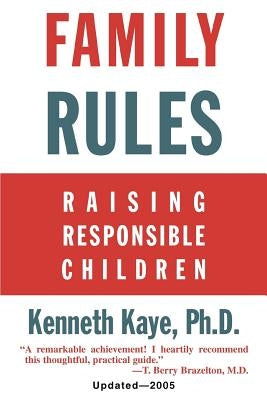 Family Rules: Raising Responsible Children: 2005 Edition Paperback iUniverse