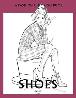 Shoes: A coloring book for Adults and Teenagers Paperback Bye Bye Studio