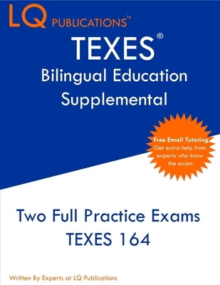 TEXES Bilingual Education Supplemental: Two Full Practice Exam - Free Online Tutoring - Updated Exam Questions Paperback Lq Pubications