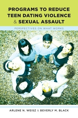Programs to Reduce Teen Dating Violence and Sexual Assault: Perspectives on What Works Paperback Columbia University Press