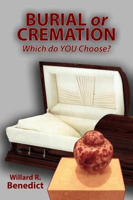Burial or Cremation - Which do YOU Choose? Paperback Faithful Life Publishers