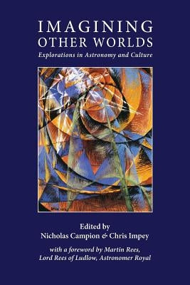 Imagining Other Worlds: Explorations in Astronomy and Culture Paperback Sophia Centre Press