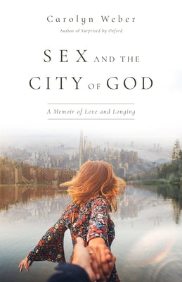 Sex and the City of God: A Memoir of Love and Longing Paperback IVP