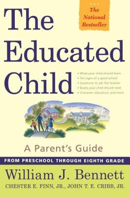 The Educated Child: A Parents Guide from Preschool Through Eighth Grade Paperback Free Press