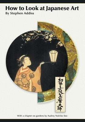 How to Look At Japanese Art Paperback Echo Point Books & Media