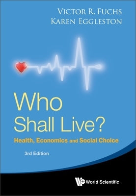 Who Shall Live? Health, Economics and Social Choice (3rd Edition) Paperback World Scientific Publishing Company