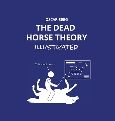 The Dead Horse Theory Illustrated by Berg, Oscar