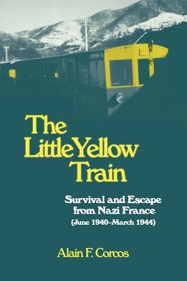The Little Yellow Train: Survival and Escape from Nazi France (June 1940-March 1944) Paperback Hats Off Books