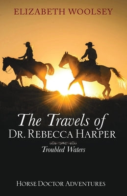 The Travels of Dr. Rebecca Harper Troubled Waters Paperback Horse Doctor Press