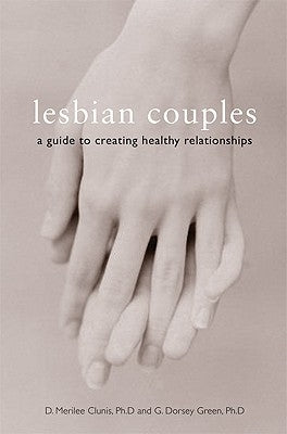 Lesbian Couples: A Guide to Creating Healthy Relationships Paperback Seal Press (CA)