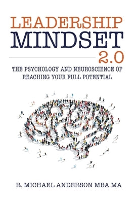 Leadership Mindset 2.0: The Psychology and Neuroscience of Reaching your Full Potential Paperback Executive Joy LLC