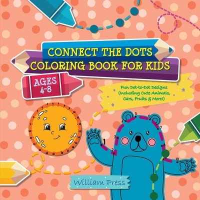 Connect the Dots Coloring Book for Kids Ages 4-8: Fun Dot-to-Dot Designs (Including Cute Animals, Cars, Fruits & More!) Paperback Ocean Dover