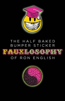 The Half-Baked Bumper Sticker Fauxlosophy of Ron English: A Sticker Book Paperback Last Gasp