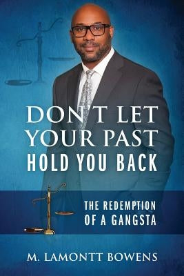 Don't Let Your Past Hold You Back: The Redemption of a Gangsta Paperback Outskirts Press