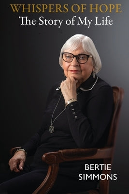 Whispers of Hope: The Story of My Life Paperback Bertie Simmons