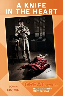 A Knife in the Heart: Great Stories: High Beginner by McRae, John