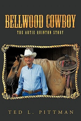 Bellwood Cowboy: The Artie Quinton Story Paperback Authorhouse
