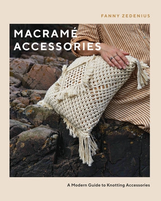 Macramé Accessories: A Modern Guide to Knotting Accessories Paperback Quadrille Publishing