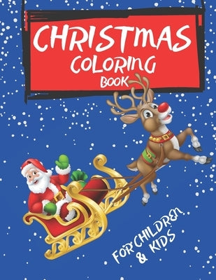 Christmas Coloring Book For Children & kids: Simple Christmas Designs for Toddlers and Kids ages 2 -3/ 4-5 Fun Children's Christmas Gift or Present fo Paperback Independently Published