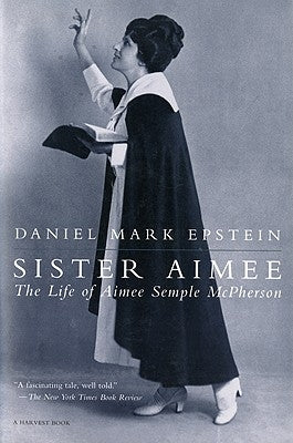 Sister Aimee: The Life of Aimee Semple McPherson Paperback HarperOne
