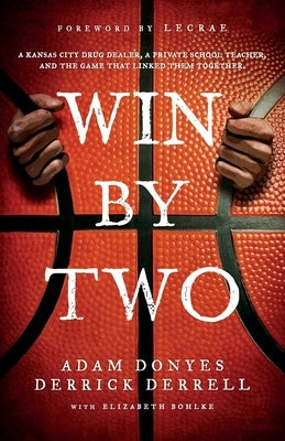 Win By Two: A Kansas City Drug Dealer, a Private School Teacher, and the Game That Linked Them Together. Paperback Independently Published