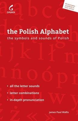 The Polish Alphabet: The Symbols and Sounds of Polish Paperback Grijben