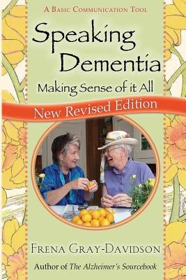 Speaking Dementia: Making Sense Of It All Paperback Createspace Independent Publishing Platform
