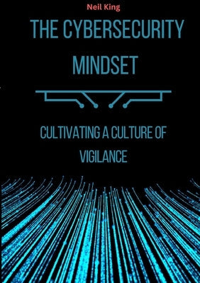 The Cybersecurity Mindset: Cultivating a Culture of Vigilance Paperback Aude Publishing