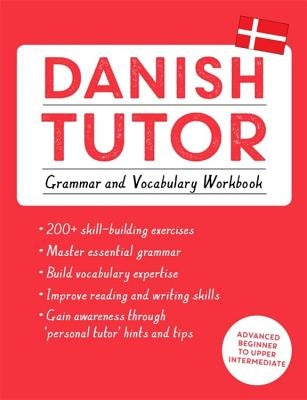 Danish Tutor: Grammar and Vocabulary Workbook (Learn Danish with Teach Yourself) Paperback Teach Yourself