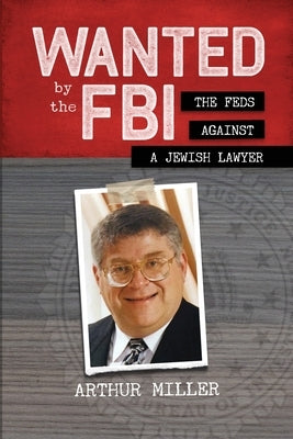 Wanted by the FBI: The Feds against a Jewish Lawyer Paperback Jewishselfpublishing