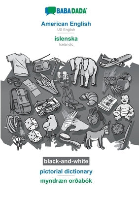 BABADADA black-and-white, American English - íslenska, pictorial dictionary - myndræn orðabók: US English - Icelandic, visual dictionary Paperback Babadada