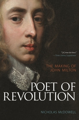 Poet of Revolution: The Making of John Milton Paperback Princeton University Press