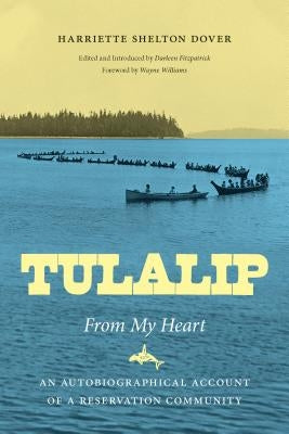 Tulalip, From My Heart: An Autobiographical Account of a Reservation Community Paperback University of Washington Press