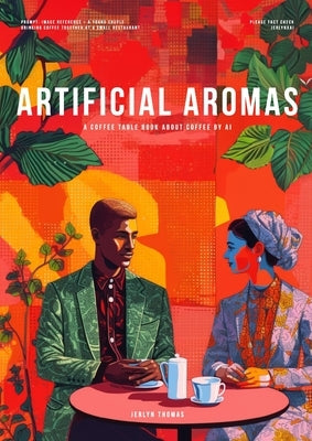Artificial Aromas: A Coffee Table Book About Coffee by AI Paperback Design Lady, LLC