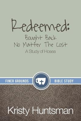 Redeemed: Bought Back No Matter The Cost: A Study of Hosea Kaio Publications, Inc.