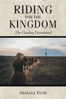 Riding for the Kingdom: The Cowboy Devotional Bible Christian Faith