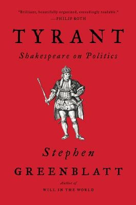 Tyrant: Shakespeare on Politics W. W. Norton & Company