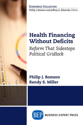 Health Financing Without Deficits: Reform That Sidesteps Political Gridlock Paperback Business Expert Press
