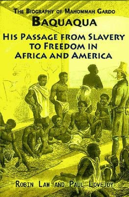 The Biography of Mahommah Gardo Baquaqua: His Passage from Slavery to Freedom in Africa and America Paperback Markus Wiener Publishers