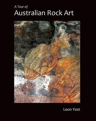 A Tour of Australian Rock Art Paperback Createspace Independent Publishing Platform