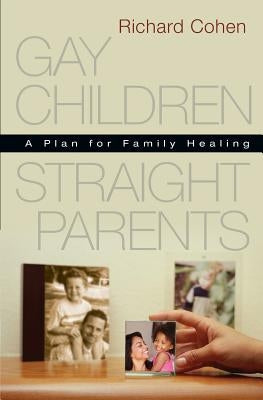 Gay Children, Straight Parents: A Plan for Family Healing Paperback Path