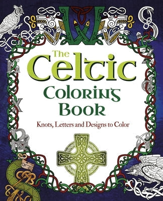 The Celtic Coloring Book: Knots, Letters and Designs to Color Paperback Sirius Entertainment