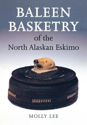Baleen Basketry of the North Alaskan Eskimo Paperback University of Washington Press