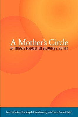 A Mother's Circle: An Intimate Dialogue on Becoming a Mother Paperback Soho Parenting Center