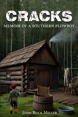 Cracks: Memoir of a Southern Plowboy by Miller, John B.