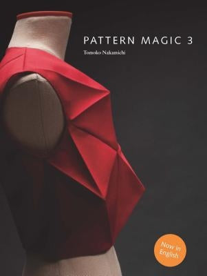 Pattern Magic 3: The Latest Addition to the Cult Japanese Pattern Magic Series (Dress-Making, Pattern Design, Sewing, Fashion) Paperback Laurence King