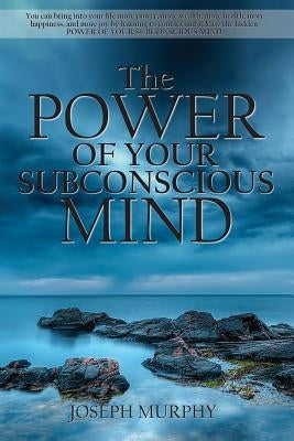 The Power of Your Subconscious Mind by Murphy, Joseph