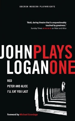 John Logan: Plays One Paperback Bloomsbury Publishing PLC